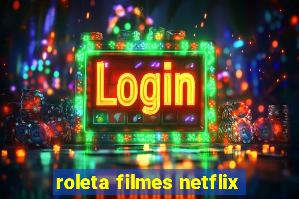 roleta filmes netflix